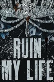 Ruin My Life